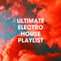 Ultimate Electro House Playlist