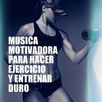 Música Motivadora Para Hacer Ejercicio Y Entrenar Duro