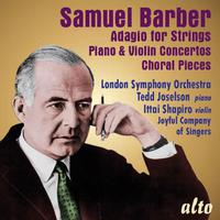 Samuel Barber: Adagio for Strings; Piano & Violin Concerto; 4 Choral Pieces