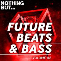 Nothing But... Future Beats & Bass, Vol. 02