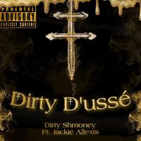 Dirty D'usse' (feat. Jackie Allexis)