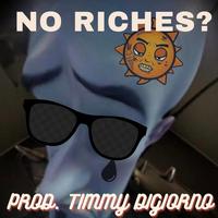 Timmy Digiorno - No Riches?