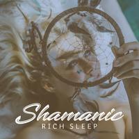 Shamanic Rich Sleep: Healing Sleep with Nature Ambient, Shamanic Sounds for Deep Sleep