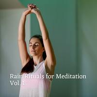 Rain Rituals for Meditation Vol. 1