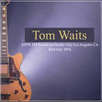 Tom Waits - KPFK FM Broadcast Studio City Los Angeles CA 23rd July 1974.