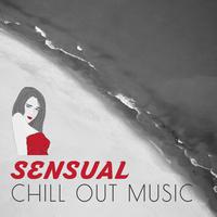 Sensual Chill Out Music – Best Chillout Music, Sweet Chill, Sensual Dance Moves