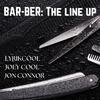 LyrikCool - BAR-ber: The Line Up (feat. Jon Connor & Joey Cool)