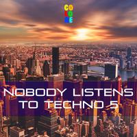 Nobody Listens to Techno 5