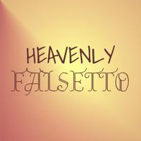 Heavenly Falsetto