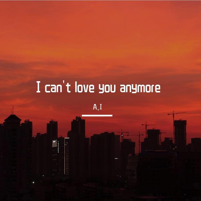 I can't love you anymore