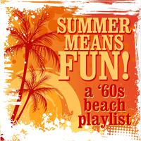 Summer Means Fun: A ‘60s Beach Playlist