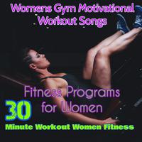 30 Minute Workout Women Fitness – Womens Gym Motivational Workout Songs, Fitness Programs for Women