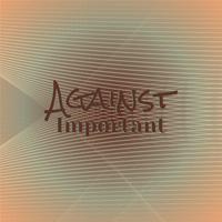 Against Important