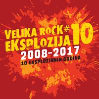 Velika Rock Eksplozija 10 (2008-2017, 10 eksplozivnih godina)