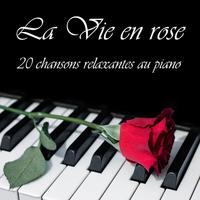 La Vie En Rose: 20 chansons relaxantes au piano