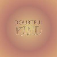 Doubtful Kind