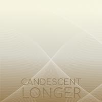 Candescent Longer