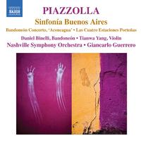 PIAZZOLLA, A.: Sinfonia Buenos Aires / Aconcagua / 4 Seasons of Buenos Aires (Binelli, Tianwa Yang, Nashville Symphony, Guerrero)