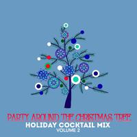 Holiday Cocktail Mix: Party Around the Christmas Tree, Vol. 2