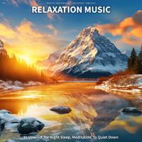 #01 Relaxation Music to Unwind, for Night Sleep, Meditation, to Quiet Down