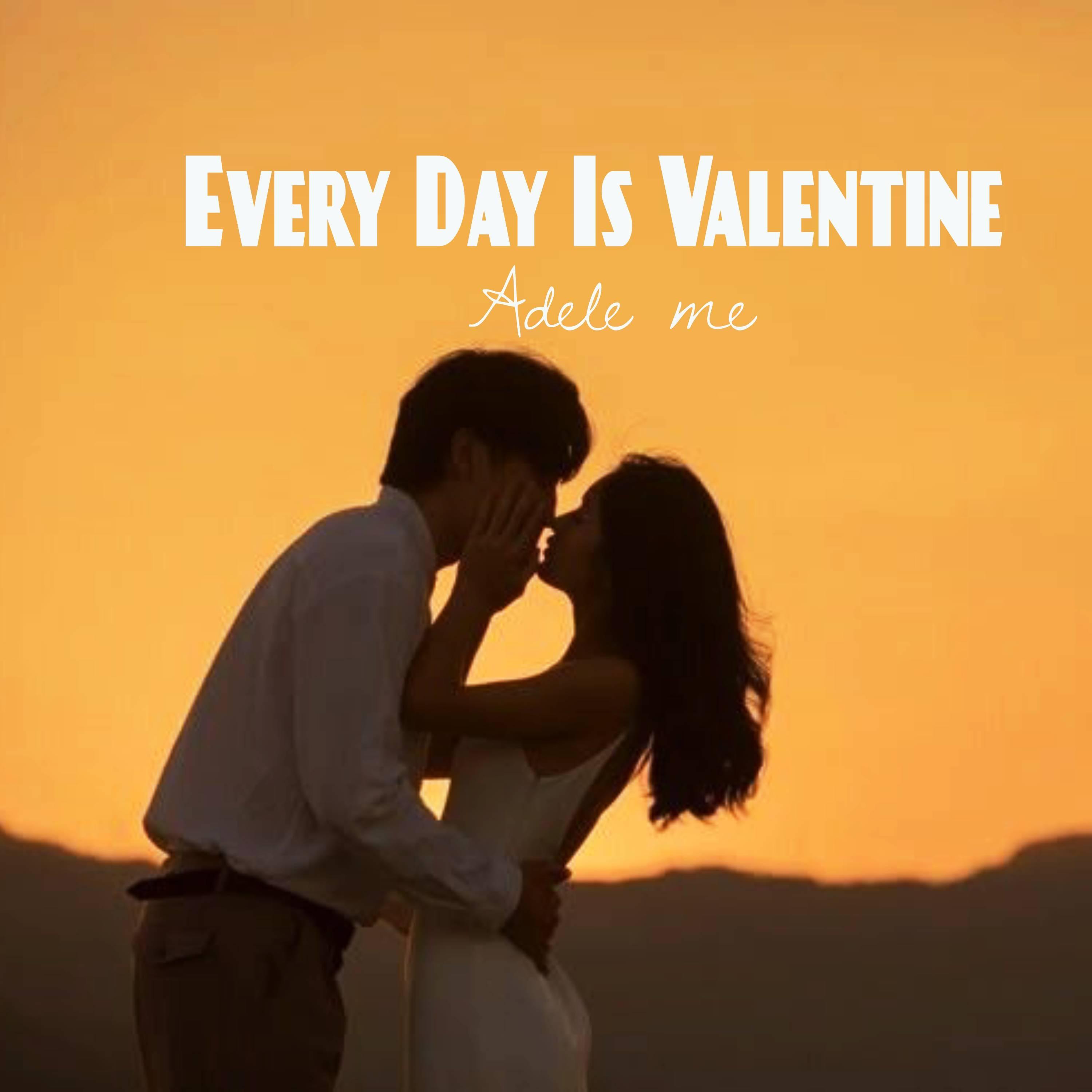 Every Day Is Valentine With You