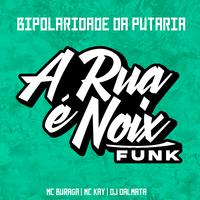 Bipolaridade da Putaria (feat. MC Buraga, MC KAY & Dj Dalmata)