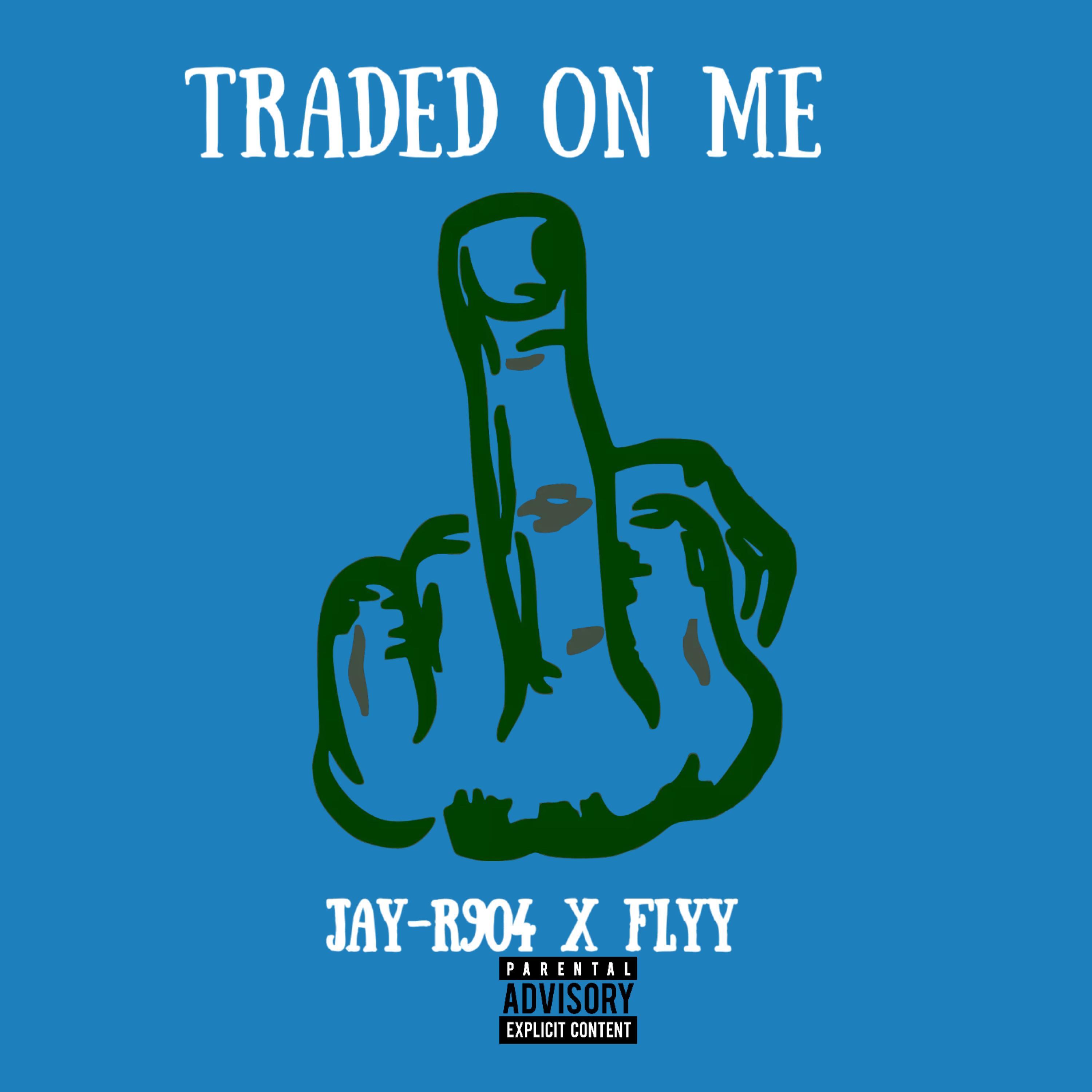 traded on me (feat. flyy)