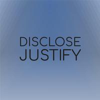 Disclose Justify