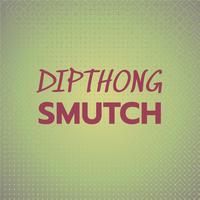 Dipthong Smutch