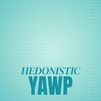 Hedonistic Yawp