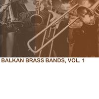 Balkan Brass Bands, Vol. 1