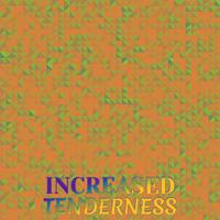 Increased Tenderness