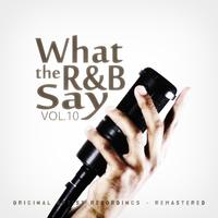 What the R&B Say Vol.10