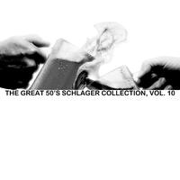 The Great 50s Schlager Collection, Vol. 10