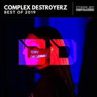 Complex Destroyerz, Best Of 2019