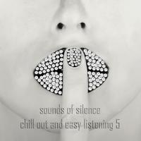 Sounds of Silence, Vol. 5 (Chill Out and Easy Listening)