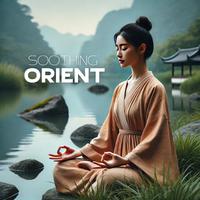 Soothing Orient: Calmness with Healing Oriental Music and Breath