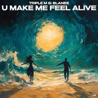 U Make Me Feel Alive