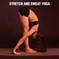 Stretch and Sweat Yoga (When Physical Movement Regenerates The Soul)