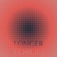 Longer Forgo