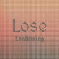 Lose Continuing