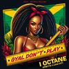 I-Octane - Gyal Don't Play