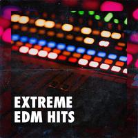 Extreme Edm Hits