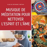 Musique de méditation pour nettoyer l'esprit et l'âme