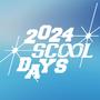 2024 SCOOL DAYS