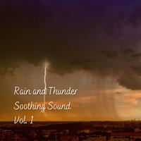 Rain and Thunder Soothing Sound Vol. 1