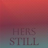 Hers Still