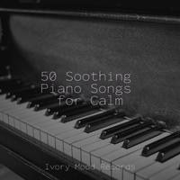 50 Soothing Piano Songs for Calm