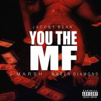 You the MF (feat. J.Marsh & Kween Diamond)