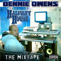 Bennie Owens Presents: Half Way House the Mixtape